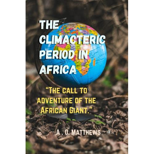 The Climacteric Period In Africa: The Call To Adventure Of The African Giant