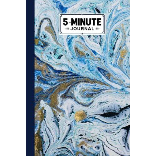 Five Minute Journal: Marble Blue 5 Minute Journal For Practicing Gratitude, Mindfulness And Accomplishing Goals, 120 Pages, Size 6" X 9" Design By Wiebke John