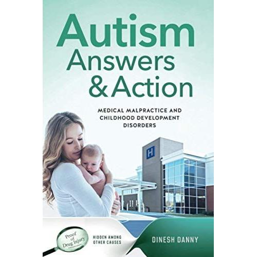 Autism Answers & Action: Medical Malpractice And Childhood Development Disorders