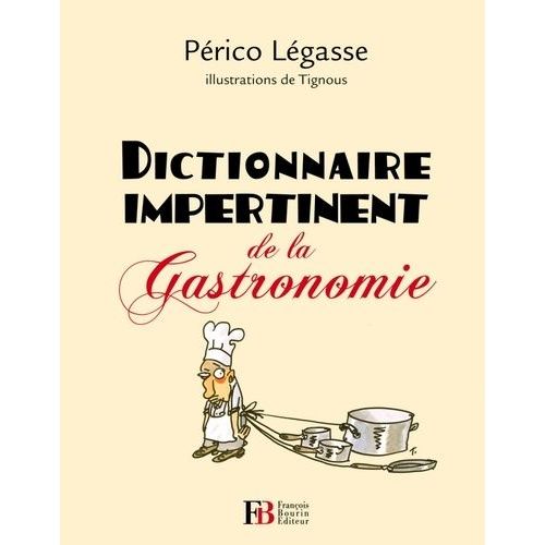 Dictionnaire Impertinent De La Gastronomie
