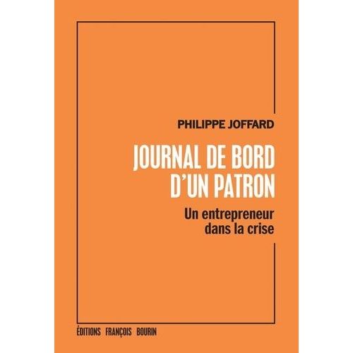 Journal De Bord D'un Patron - Un Entrepreneur Dans La Crise