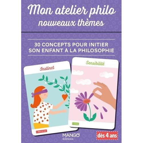 Mon Atelier Philo Nouveaux Thèmes - 30 Concepts Pour Initier Son Enfant À La Philosophie