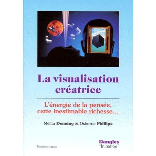 La Visualisation Creatrice - L'énergie De La Pensée, Cette Inestimable Richesse, 2ème Édition