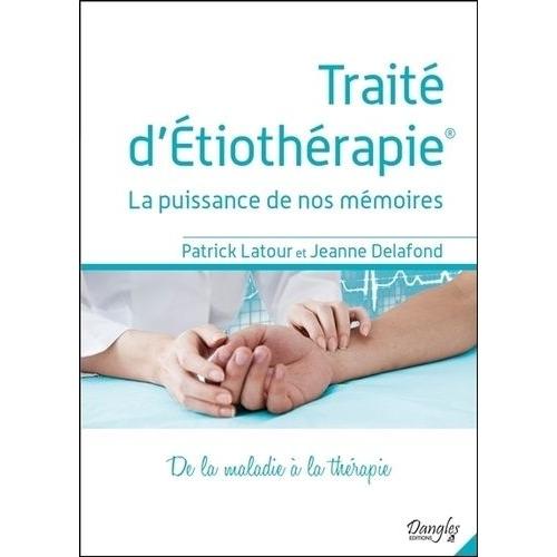 Traité D'etiothérapie - La Puissance De Nos Mémoires