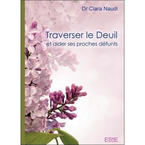 Traverser Le Deuil Et Aider Ses Proches Défunts