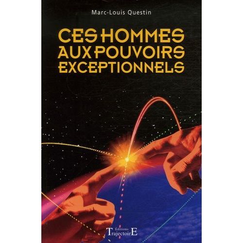 Ces Hommes Aux Pouvoirs Exceptionnels