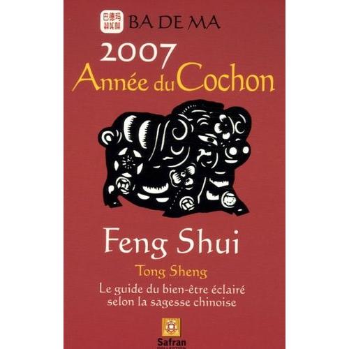 L'année Du Cochon, Feng Shui Calendrier 2007 - Le Guide Du Bien-Être Éclairé Selon La Sagesse Chinoise