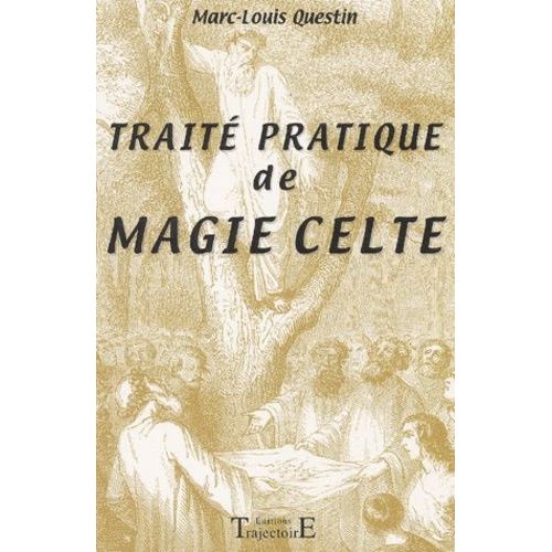 Traité Pratique De Magie Celte - La Voie Sacrée D'excalibur