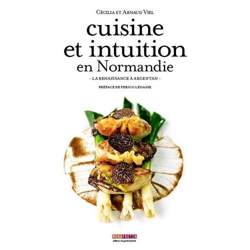 Cuisine Et Intuition En Normandie - Le Renaissance À Argentan