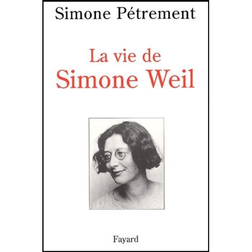 La Vie De Simone Weil - Avec Des Lettres Et D'autres Textes Inédits De Simone Weil