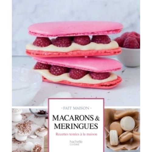 Macarons & Meringues - Desserts Testés À La Maison