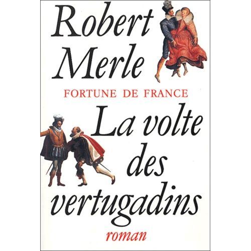 Fortune De France Tome 7 - La Volte Des Vertugadins