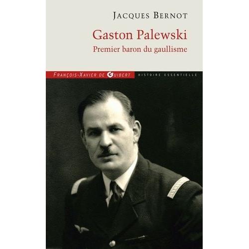 Gaston Palewski - Premier Baron Du Gaullisme