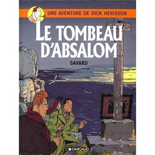 Une Aventure De Dick Hérisson Tome 7 - Le Tombeau D'absalom