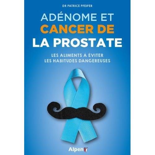 Adénome Et Cancer De La Prostate - Les Aliments À Éviter, Les Habitudes Dangereuses