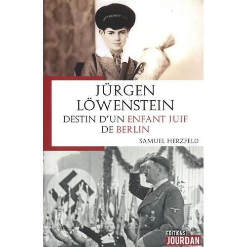 Jurgen Lowensteïn - Destin D'un Enfant Juif De Berlin