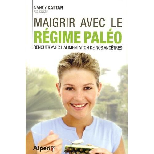 Maigrir Avec Le Régime Paléo - Vivre Sainement En Renouant Avec L'alimentation De Nos Ancêtres