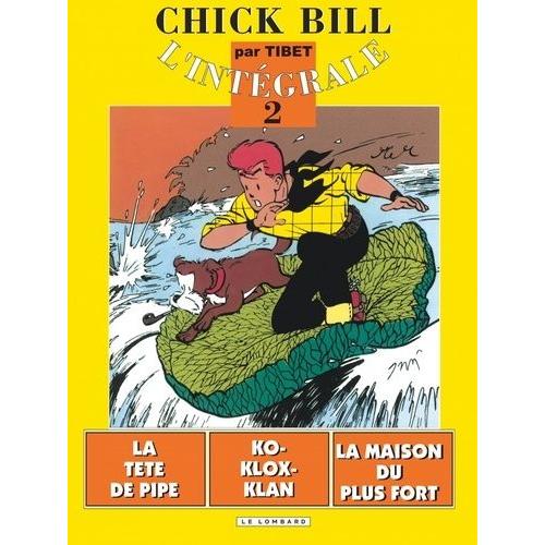 Chick Bill L'intégrale Tome 2 - La Tête De Pipe - Ko-Klox-Klan - La Maison Du Plus Fort
