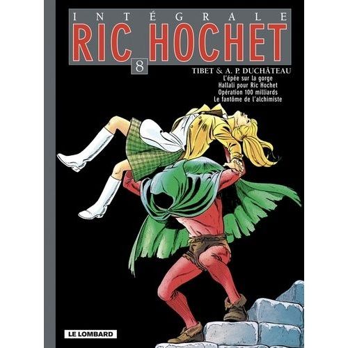 Ric Hochet L'intégrale Tome 8 - L'épée Sur La Gorge - Hallali Pour Ric Hochet - Opération 100 Milliards - Le Fantôme De L'alchimiste