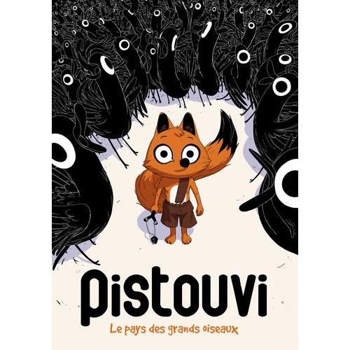 Pistouvi - Le Pays Des Grands Oiseaux