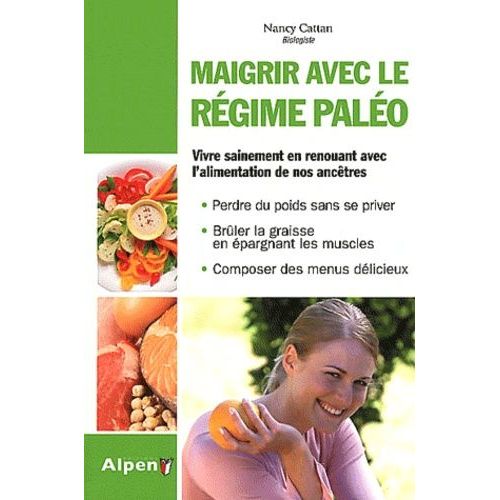 Maigrir Avec Le Régime Paléo - Vivre Sainement En Renouant Avec L'alimentation De Nos Ancêtres