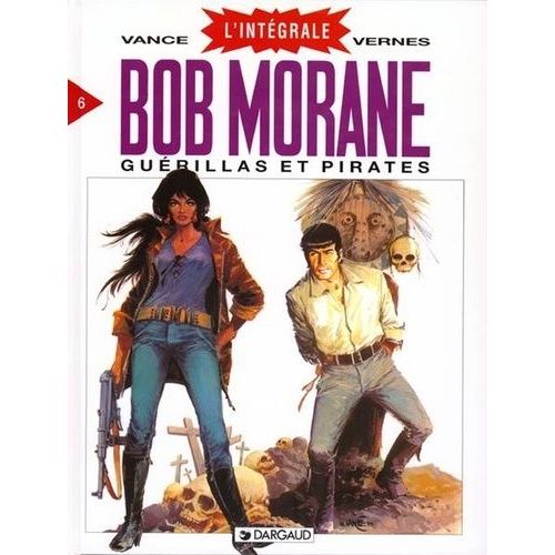 Bob Morane L'intégrale Tome 6 - Guérillas Et Pirates