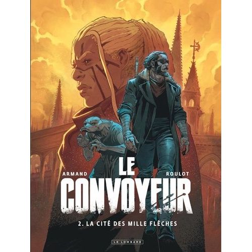 Le Convoyeur Tome 2 - La Cité Des Mille Flèches