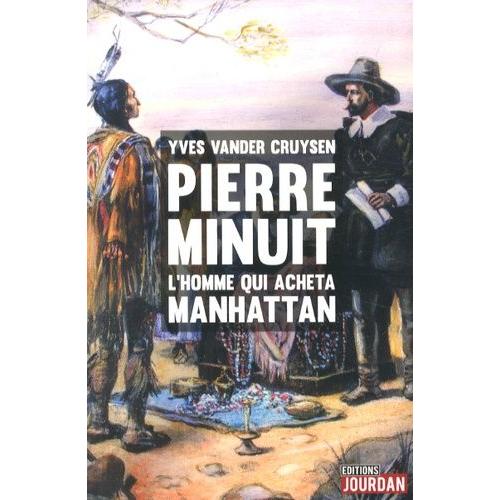 Pierre Minuit - L'homme Qui Acheta Manhattan