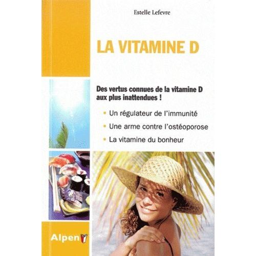 La Vitamine D - Des Vertus Connues Aux Plus Inattendues