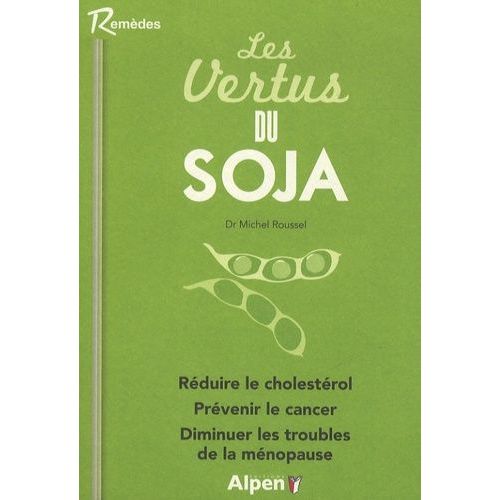 Les Vertus Du Soja - Manger Un Peu De Soja Tous Les Jours Éloigne Les Maladies Pour Toujours