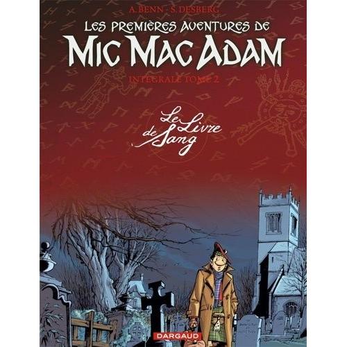 Les Premières Aventures De Mic Mac Adam L'intégrale Tome 2 - Le Livre De Sang