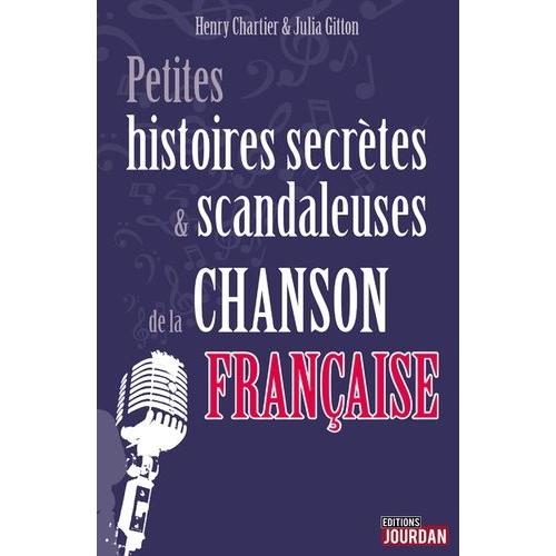 Petites Histoires Secrètes De La Chanson Française