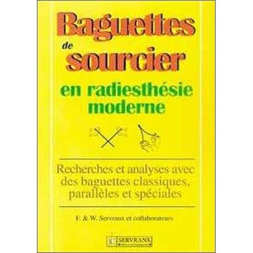 Baguettes De Sourcier En Radiesthésie Moderne - Recherches Et Analyses Avec Des Baguettes Classiques, Parallèles Et Spéciales