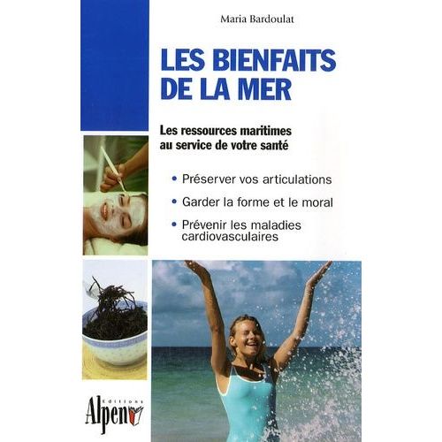 Les Bienfaits De La Mer - Des Algues À La Thalassothérapie, Les Multiples Vertus Des Produits De La Mer