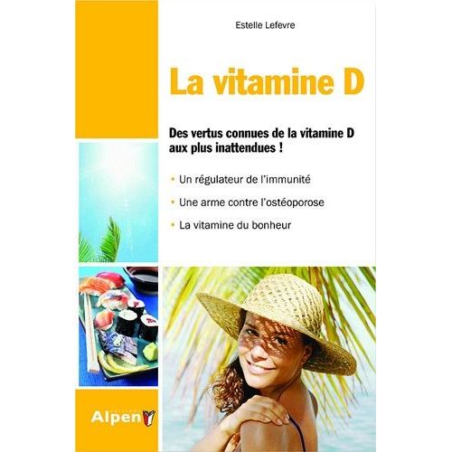 La Vitamine D - Des Vertus Connues Aux Plus Inattendues