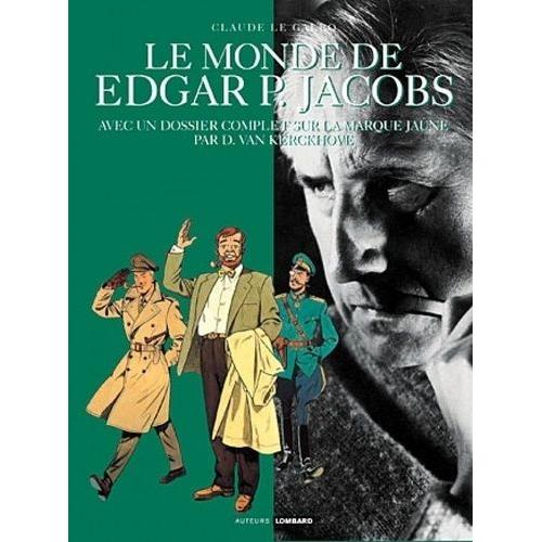 Le Monde De Edgar P. Jacobs - Avec Un Dossier Complet Sur La Marque Jaune