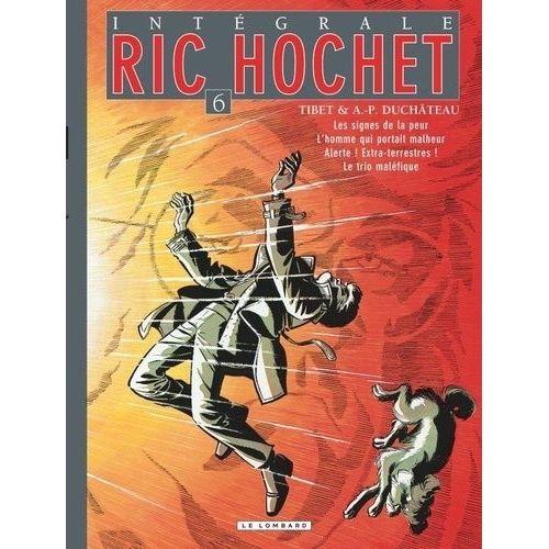 Ric Hochet L'intégrale Tome 6 - Les Signes De La Peur - L'homme Qui Portait Malheur - Le Trio Maléfique - Alerte ! Extra-Terrestres !