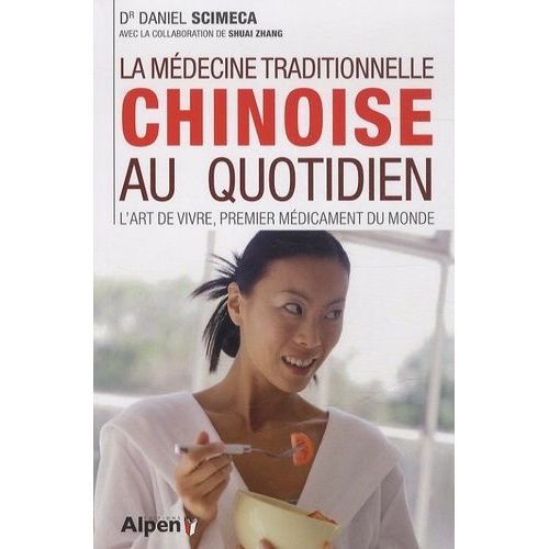 La Médecine Traditionnelle Chinoise Au Quotidien - L'art De Vivre, Premier Médicament Du Monde