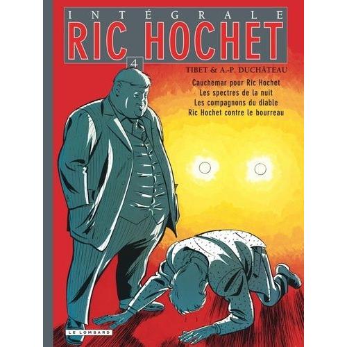 Ric Hochet L'intégrale Tome 4 - Cauchemar Por Ric Hochet,Les Spectres De La Nuit, Les Compagnons Du Diable, Ric Hochet Contre Le Boureau