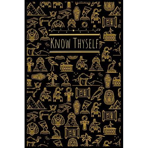 Know Thyself: Blank Journal Ancient Egyptian Theme. A Great Gift For The The Egypt (Kemet) Connoisseurs And Those Fascinated With The Magic Of The Mystery Schools.