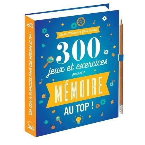 300 Jeux Et Exercices Pour Une Mémoire Au Top ! - Avec 1 Crayon