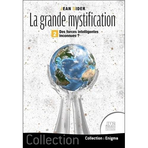 La Grande Mystification - Tome 2, Des Forces Intelligentes Inconnues ?