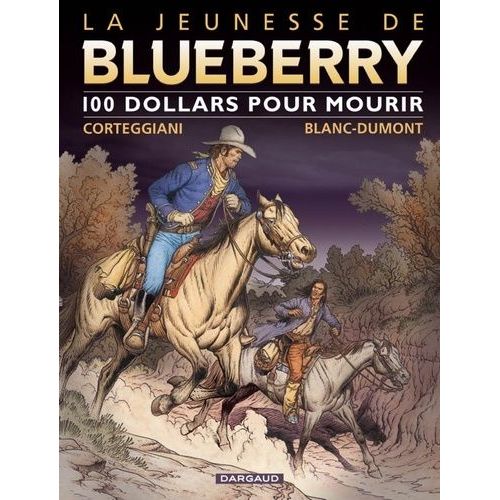 La Jeunesse De Blueberry Tome 16 - 100 Dollars Pour Mourir