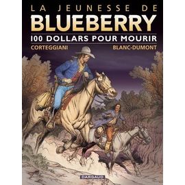 La Jeunesse De Blueberry Tome 16 - 100 Dollars Pour Mourir