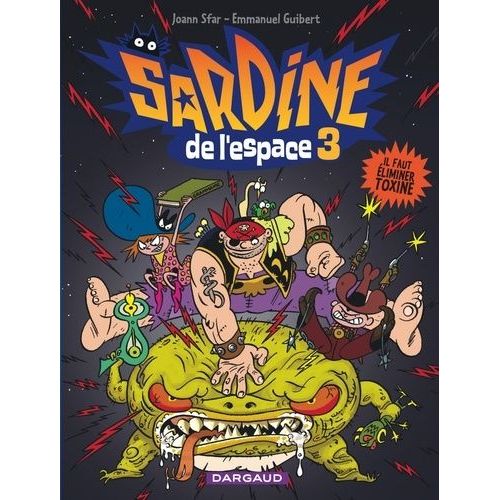 Sardine De L'espace Tome 3 - Il Faut Éliminer Toxine