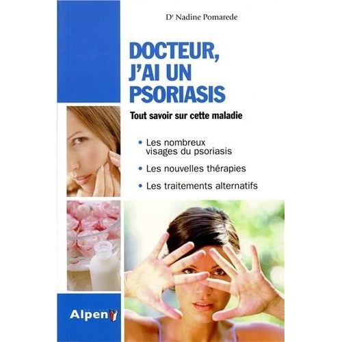 Docteur, J'ai Un Psoriasis - Un Guide Incontournable Pour Comprendre Le Psoriasis Et Le Soigner Avec Succès