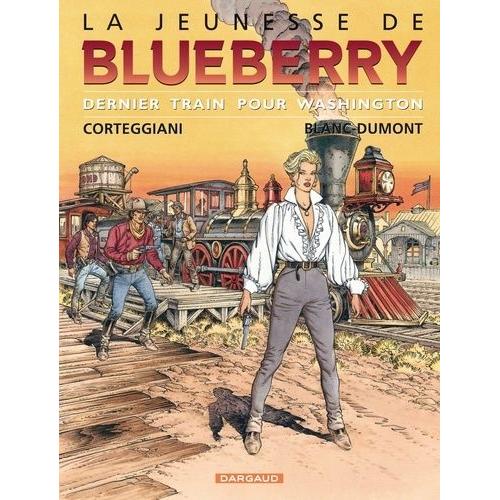 La Jeunesse De Blueberry Tome 12 - Dernier Train Pour Washington