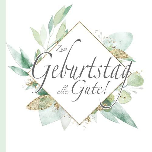 Zum Geburtstag Alles Gute!: Gästebuch In Edlem Boho Design In Grün Gold Weiß I Blanko Für Poesie, Sprüche, Gedichte & Wünsche I B-Day Geschenk Und Deko I Mit Geschenkelilste