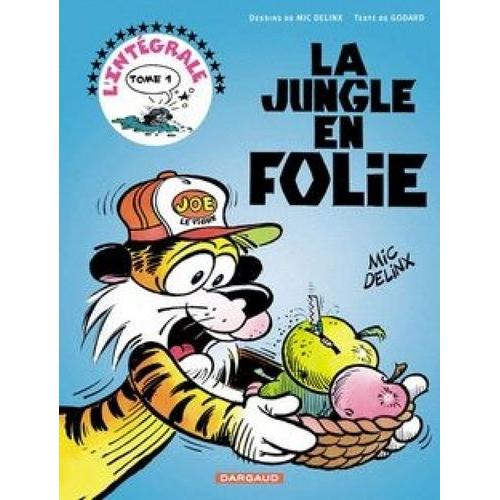 L'integrale La Jungle En Folie Tome 1 : Joe Le Tigre - Salut La Compagnie - La Conquete De L'espace