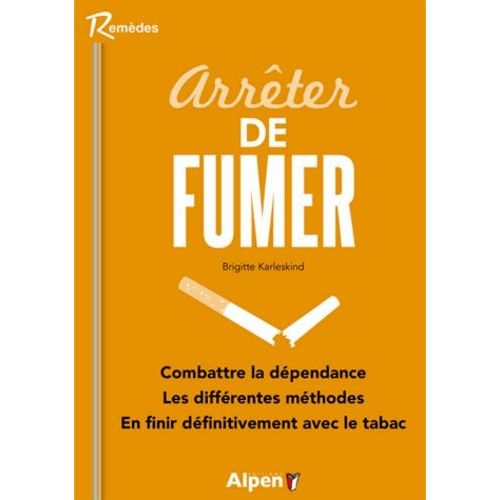 Arrêter De Fumer - Pour En Finir Véritablement Avec Le Tabac